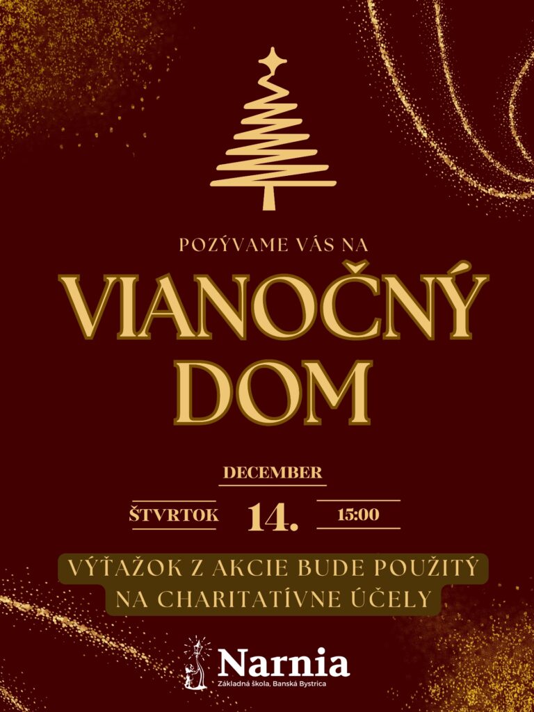 POZÝVAME VÁS NA VIANOČNÝ DOM - ZŠ Narnia, Banská Bystrica